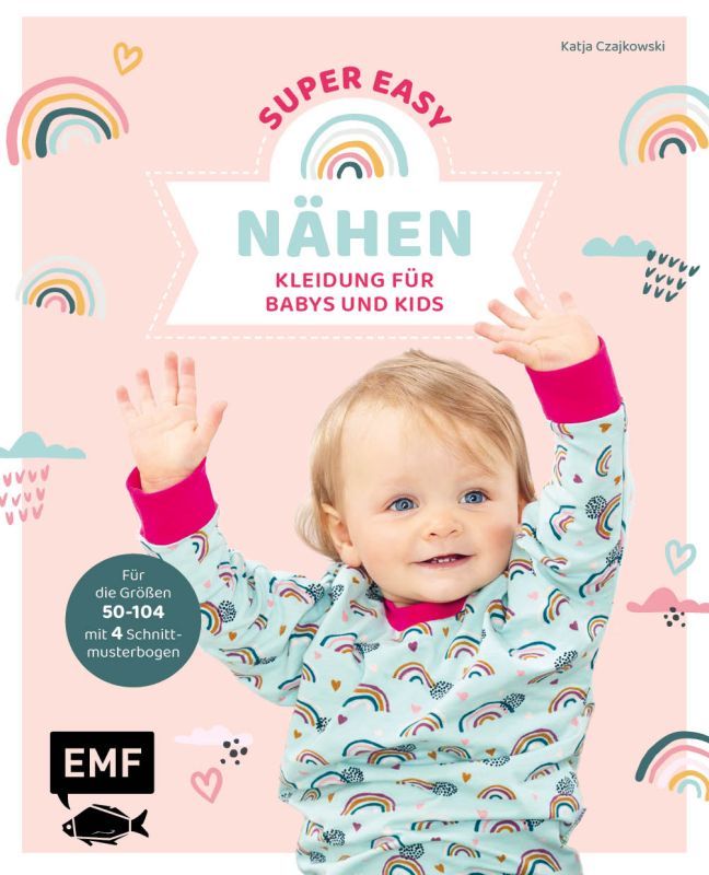 Nähen super easy - Kleidung für Babys und Kids ( Grösse 50-104 )
